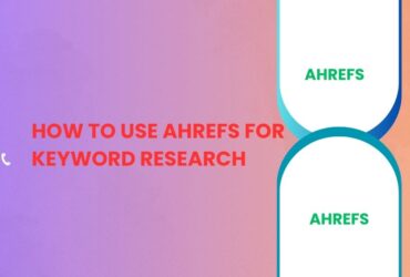 How to Use Ahrefs for Keyword Research