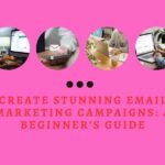 Create Stunning Email Marketing Campaigns