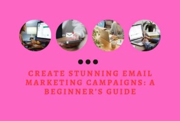 Create Stunning Email Marketing Campaigns