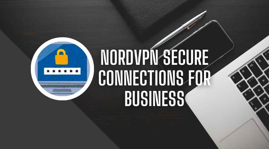 NordVPN Secure Connections for Business